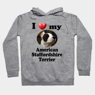 I Love My American Staffordshire Terrier Hoodie